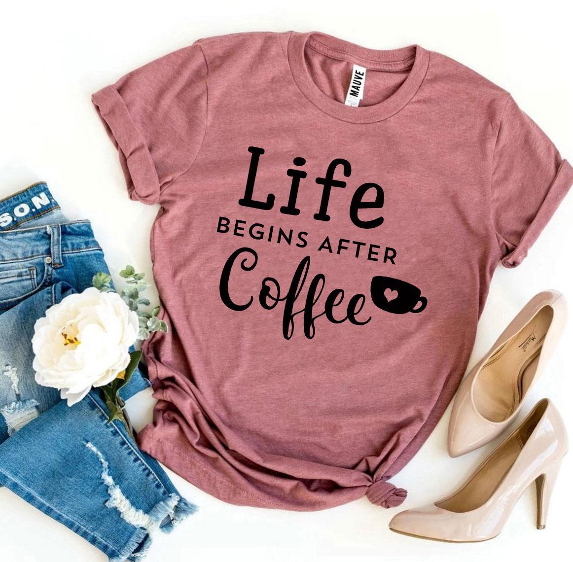 Life Begins After Coffee T-shirt - G&K's