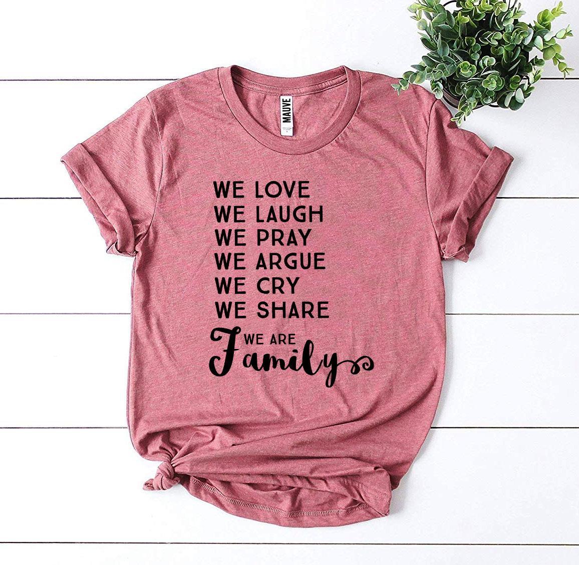 We Love We Laugh We Are Family T-shirt - G&K's