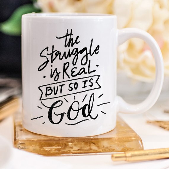 The Struggle Is Real But So Is GOD Mug, Coffee - G&K's