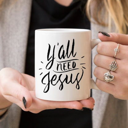 Y’all Need Jesus, Coffee Cup, Coffee Mug, Funny - G&K's