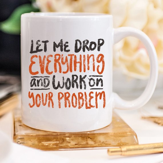 11oz Coffee Mug - Let Me Drop Everything And ... - - G&K's