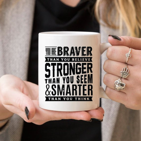 11oz Coffee Mug - "You Are Braver Than You - G&K's