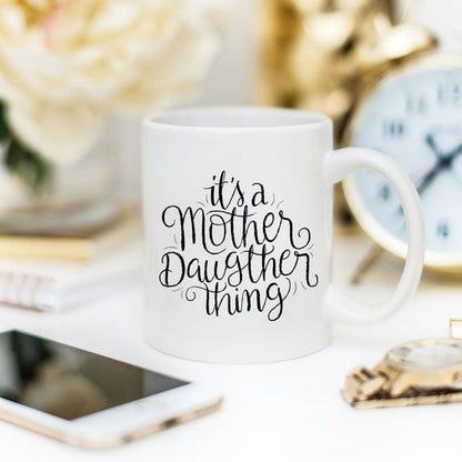 It's A Mother Daughter Thing - Funny Coffee Mug - - G&K's