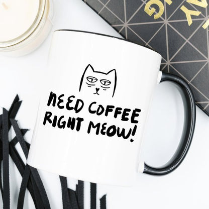 11oz Coffee Mug - Need Coffee Right Meow - FunnyNeed Coffee Right Meow Coffee Mug - G&K's