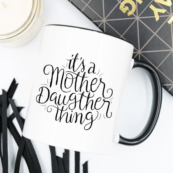 It's A Mother Daughter Thing - Funny Coffee Mug - - G&K's